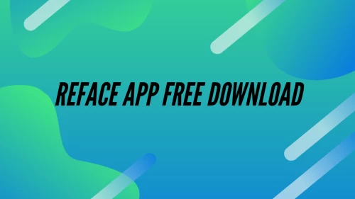 Reface App Free Download: Reface App from which country App? How to download Reface App for free?