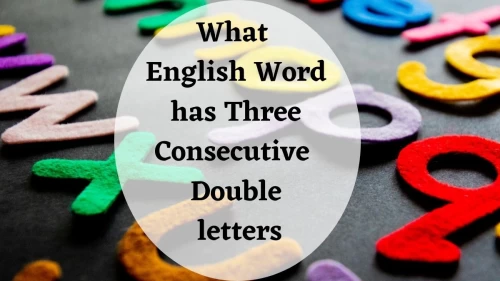 What English Word has Three Consecutive Double letters? Riddle explanation and solution