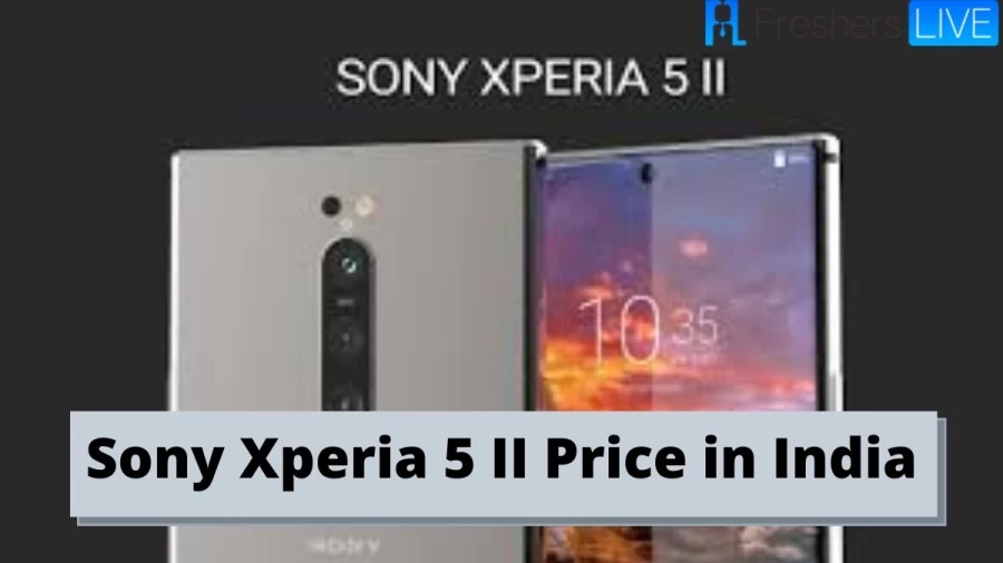 Sony Xperia 5 II Price in India : Know more about Sony Xperia 5 II Launch Date , Sony Xperia 5 II Specifications