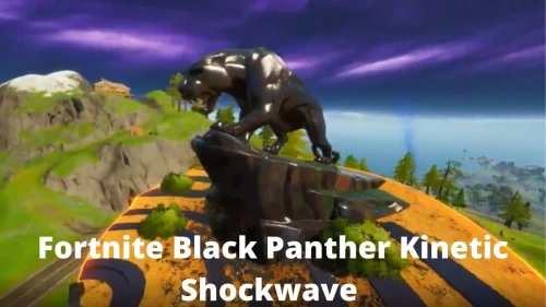 Fortnite Black Panther Kinetic Shockwave Challenge - Where to get Black Panther Power Fortnite? How to get Black Panther Skin in Fortnite?