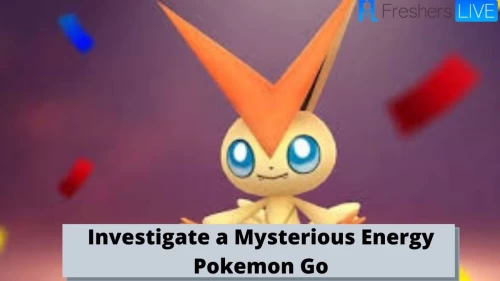 Pokemon Go: Know Investigate a Mysterious Energy Pokemon Go, Pokemon Go Investigate Mysterious Energy Rewards