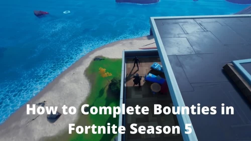 How to Complete Bounties in Fortnite Season 5 - Check Step by Step Guide on Where and How to Complete Bounties in Fortnite?