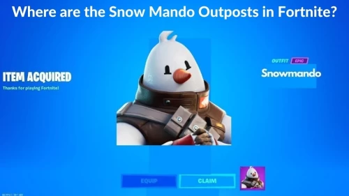 Where are the Snow Mando Outposts in Fortnite. Check Where is Snowman in Fortnite and how to Locate Them?