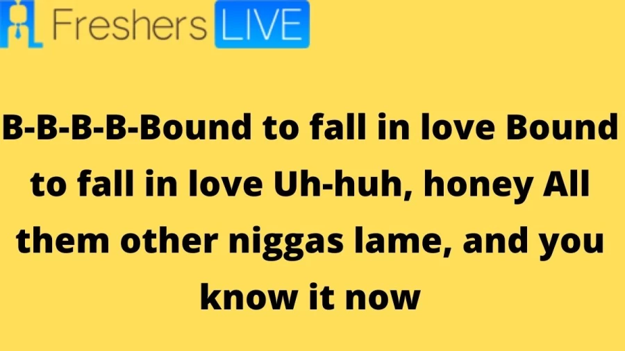 Bound 2 Lyrics B-B-B-B-Bound to fall in love - Find the Full Bound 2 Song Lyrics Here