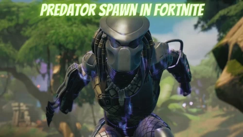 Where Does Predator Spawn In Fortnite: Fortnite Predator Spawn, Check Does the Predator Spawn in Battle Lab?