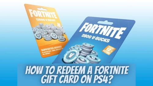 How to Redeem a Fortnite Gift Card on Ps4 - Know How to Redeem the Fortnite Gift cards!