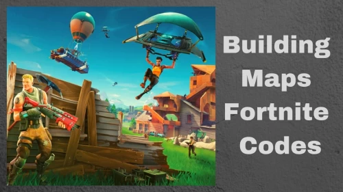 Building Maps Fortnite Codes 2021 - Get all the Active Codes Here