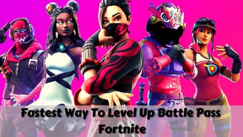 Fastest Way To Level Up Battle Pass Fortnite, Steps to Level Up Fast In Battle Pass Fortnite Here