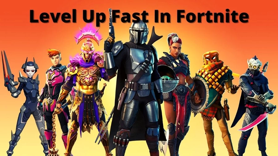 Fortnite Level Up Fast: Complete Guide On How To Level Up Fast In Fortnite