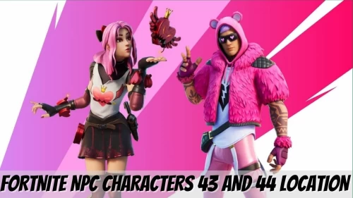 Fortnite NPC Characters 43 And 44 Location 2021: Check Fortnite New NPC Location Guide, Know Fortnite NPC 43 and 44 Here