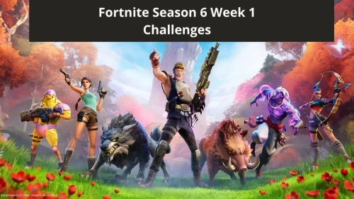 Fortnite Season 6 Week 1 Challenges, Start Date, Guide, and New Update