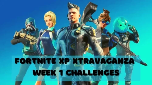 Fortnite XP Xtravaganza Week 1 Challenges - Steps By Step Guide for How To Complete The Weekly Tasks?