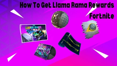 How to Get Ilama Rama Rewards Fortnite? Lets Check out Here