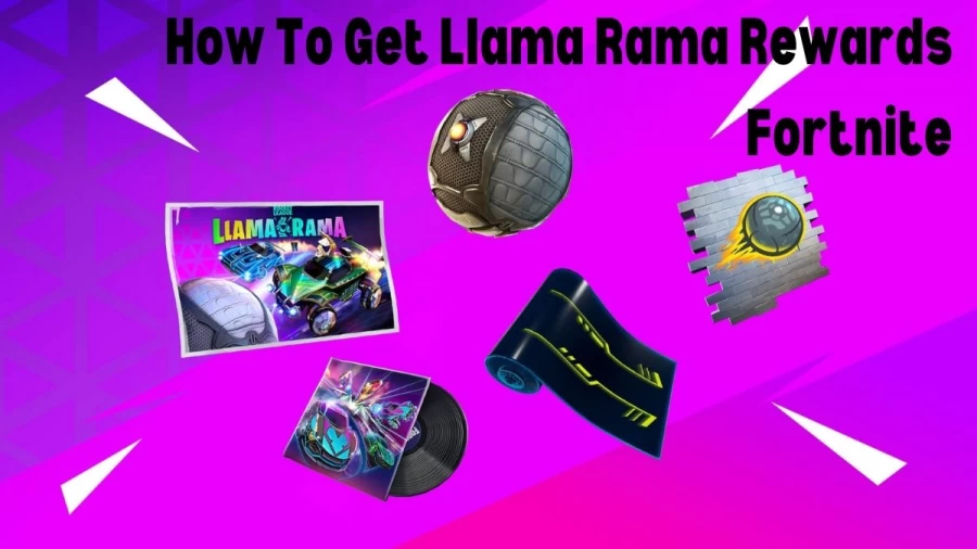 How to Get Ilama Rama Rewards Fortnite? Lets Check out Here