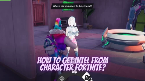 How to Get Intel From Character Fortnite? Where to get Intel in Fortnite for the Season 5 Week 15 Battle Pass challenge?