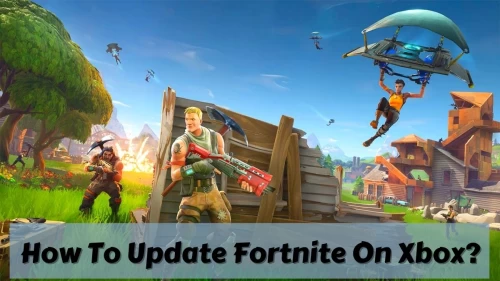 How to Update Fortnite on Xbox? Know The Steps To Update Fortnite on Xbox And More Here!