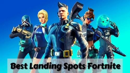 Best Landing Spots Fortnite, Find Out The Best Landing Spots In Fortnite And More Here!