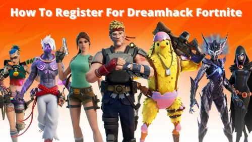 How to Register For Dreamhack Fortnite? Check Registration Details, Dreamhack Fortnite Prize Pool Here