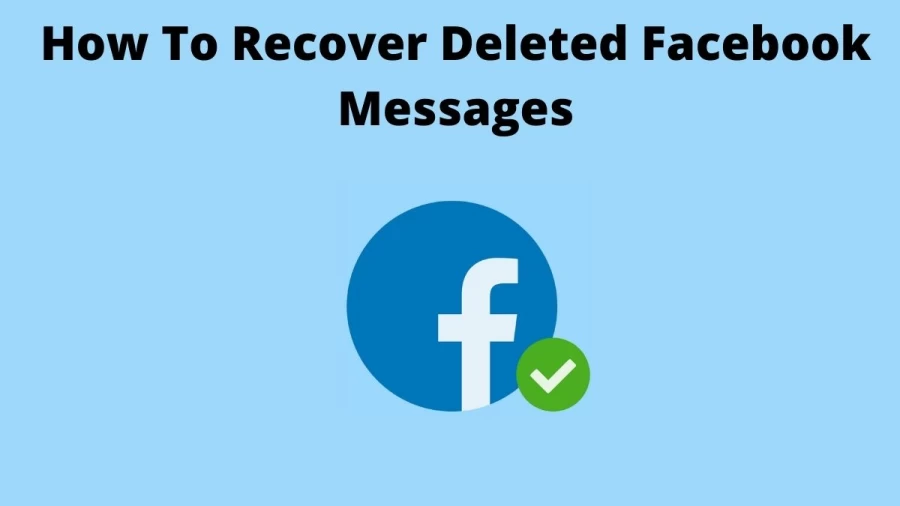 How To Recover Deleted Facebook Messages? 4 Ways to Retrieve Deleted Messages on Facebook