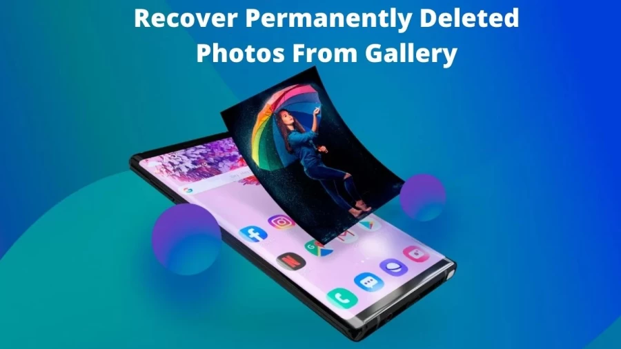 Recover or Restore Deleted Photos: Complete Guide On How To Recover Permanently Deleted Photos From Gallery On Android and iPhone