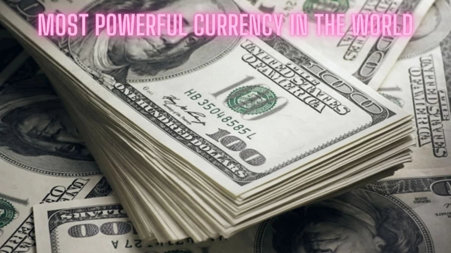 Most Powerful Currency In The World: What are the Strongest / Highest Currencies in the World?