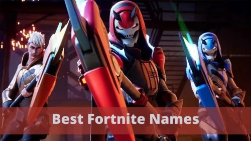 Best Fortnite Names: Get To Know Some Cool, Funny and Popular Fortnite Names