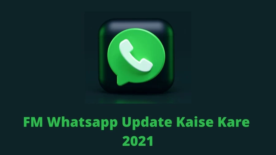 FM Whatsapp Update Kaise Kare 2021: Check FM Whatsapp Latest Version Update Kaise Kare