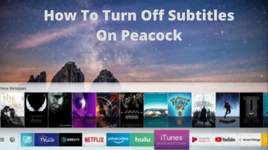 How To Get Rid Of or Turn Off Subtitles On Peacock? Get The Steps To Turn Off The Subtitles On Peacock