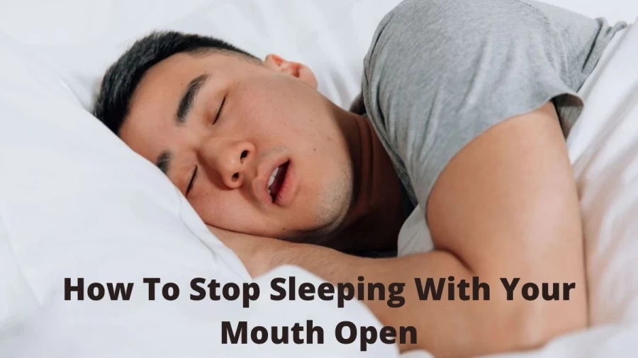 How To Stop Sleeping With Your Mouth Open: Top 10 Ways To Stop Mouth Breathing While Sleeping