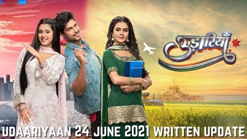 Udaariyaan 24 June 2021 Written Update, Upcoming Twists In Udaariyaan