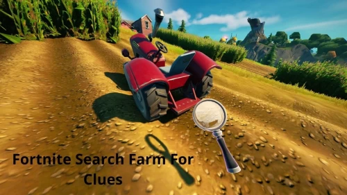 Fortnite Search Farm For Clues: Find Out The Farm Clues Location Fortnite