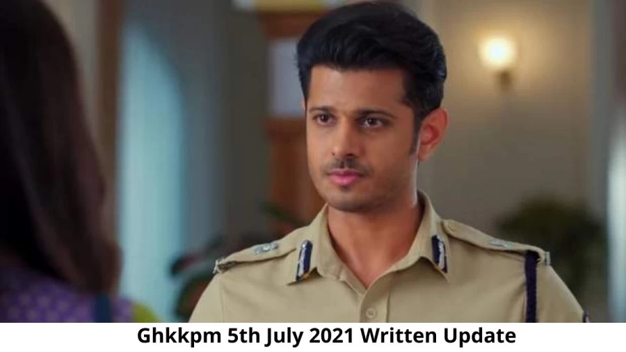 Ghkkpm 5th July 2021 Written Update, Upcoming Twists In Ghkkpm