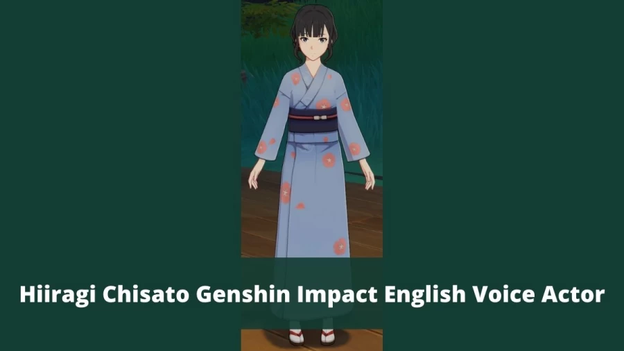 Hiiragi Chisato Genshin Impact English Voice Actor: Who Is Hiiragi Chisato Voice Actor In Genshin Impact?