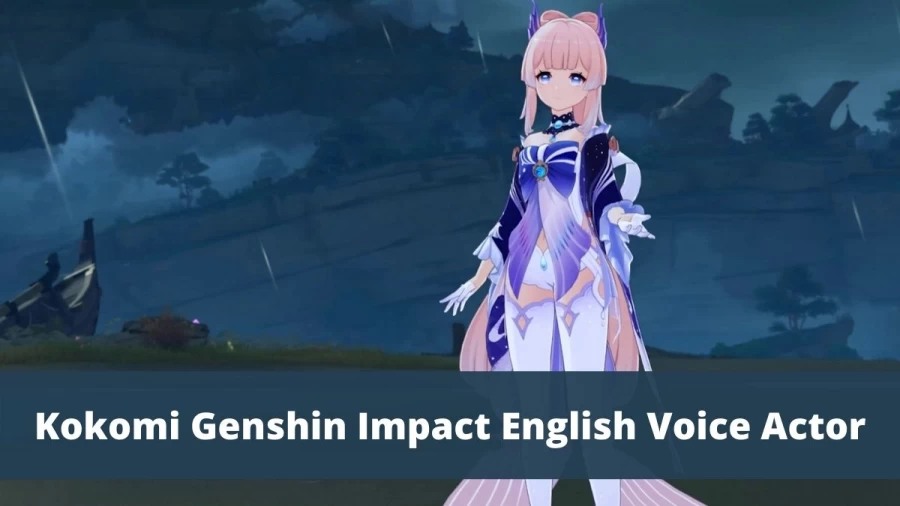 Kokomi Genshin Impact English Voice Actor: Who Is Kokomi Voice Actor In Genshin Impact?