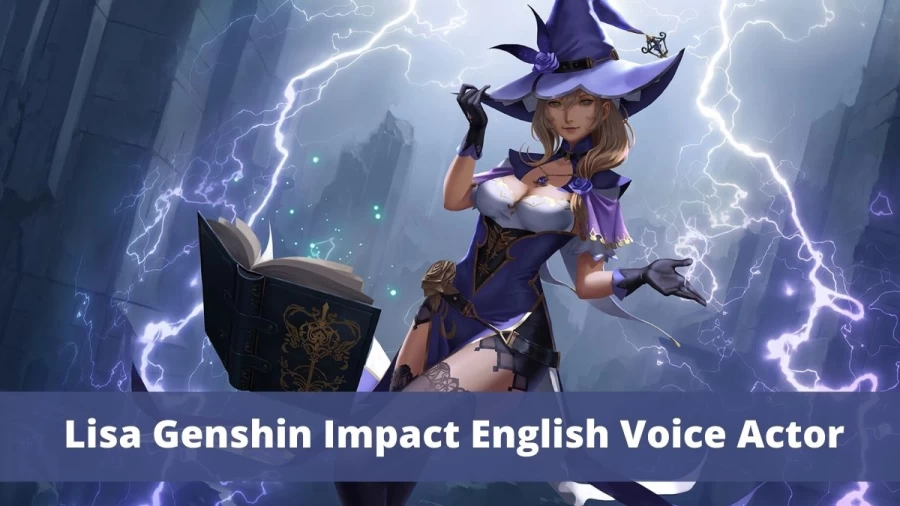 Lisa Genshin Impact English Voice Actor: Who Is Lisa Voice Actor In Genshin Impact?