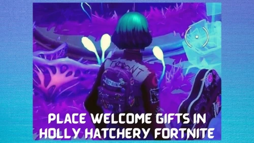 Place Welcome Gifts In Holly Hatchery Fortnite: Where To Place Welcome Gifts Fortnite In Holly Hatchery