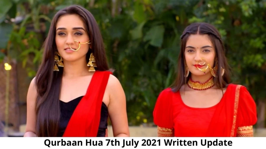 Qurbaan Hua 7th July 2021 Written Update, Upcoming Twists In Qurbaan Hua