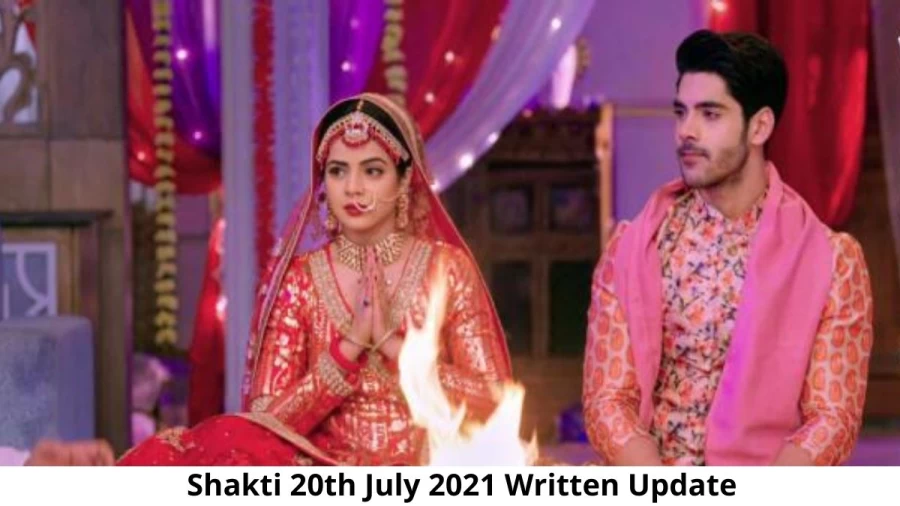 Shakti 20th July 2021 Written Update, Upcoming Twists In Shakti