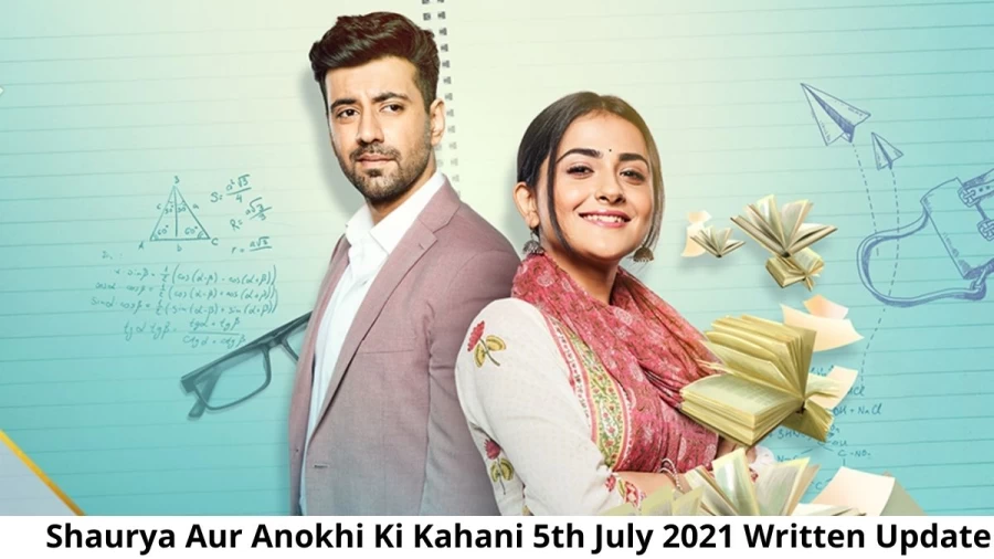 Shaurya Aur Anokhi Ki Kahani 5th July 2021 Written Update, Upcoming Twists In Shaurya Aur Anokhi Ki Kahani