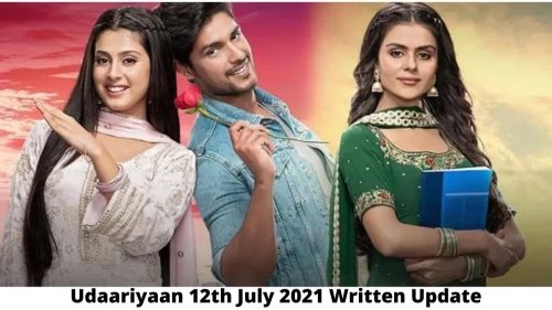 Udaariyaan 12th July 2021 Written Update, Upcoming Twists In Udaariyaan