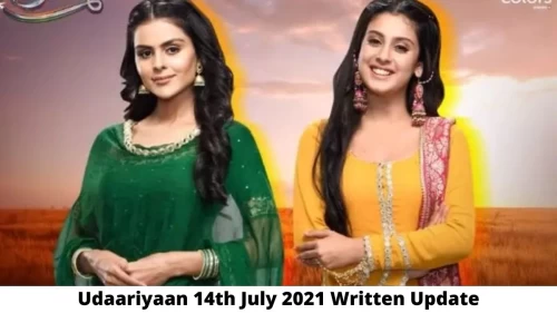 Udaariyaan Written Update 14th July 2021, Upcoming Twists In Udaariyaan