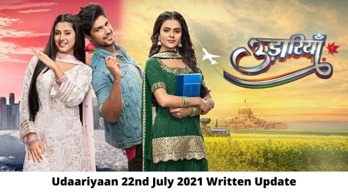 Udaariyaan 22nd July 2021 Written Update, Upcoming Twists In Udaariyaan