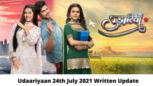 Udaariyaan 24th July 2021 Written Update, Upcoming Twists In Udaariyaan