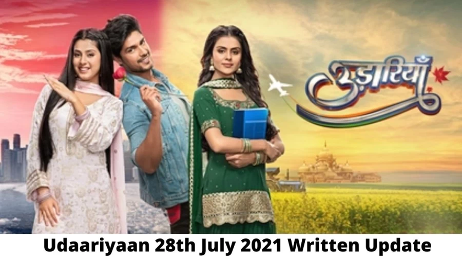 Udaariyaan 28th July 2021 Written Update, Upcoming Twists In Udaariyaan