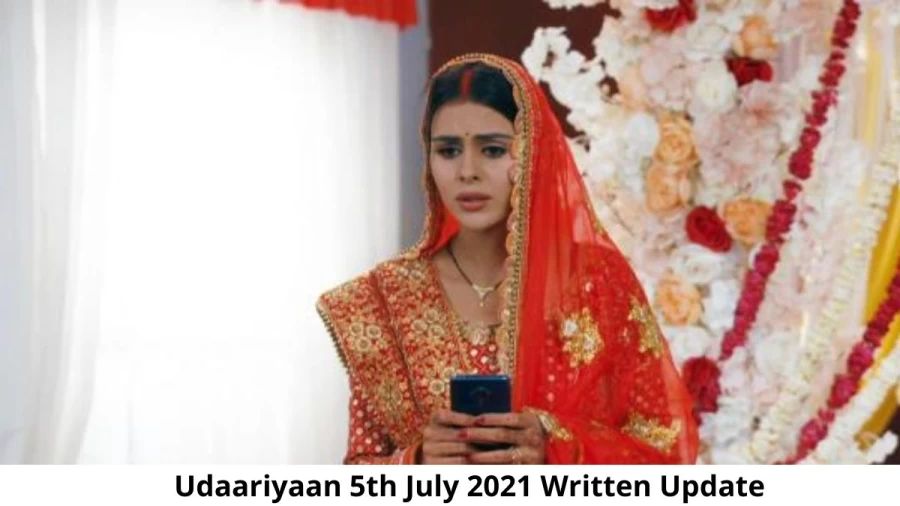 Udaariyaan 5th July 2021 Written Update, Upcoming Twists In Udaariyaan