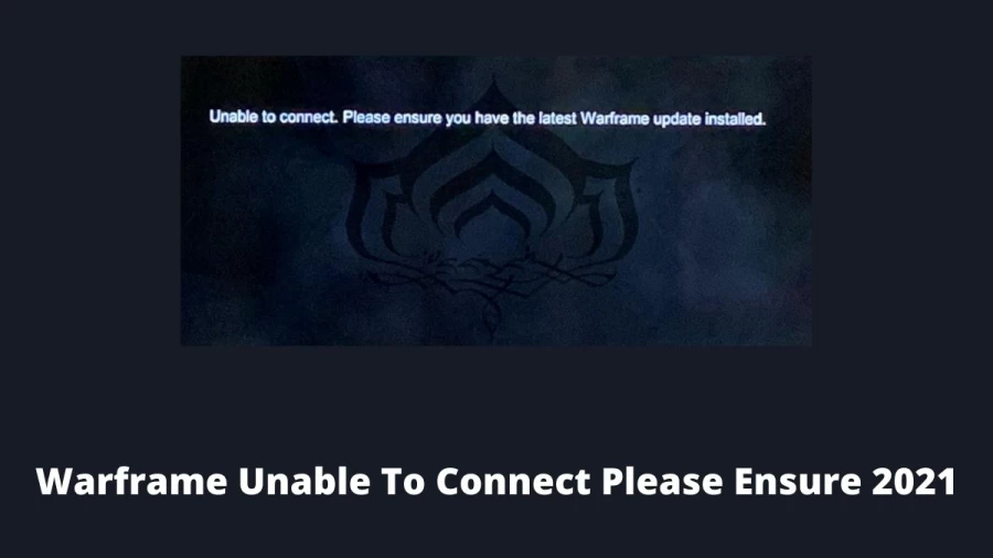 Warframe Unable To Connect Please Ensure 2021: How To Fix Warframe Unable To Connect Please Ensure Error?