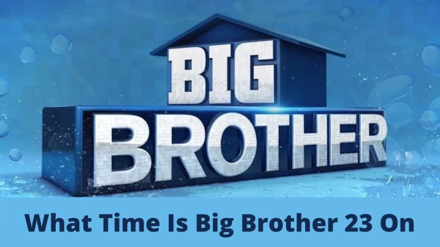 What Time Is Big Brother 23 On, Where Is Big Brother 23 Filmed?