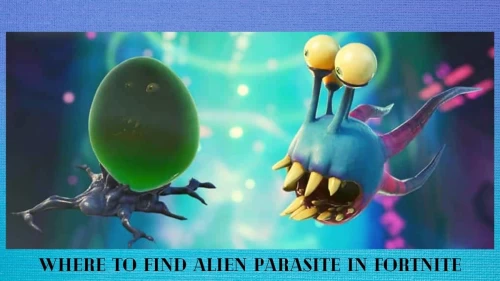 Where To Find Alien Parasite In Fortnite: Check the Steps to Get Infected by an Alien Parasite Here!