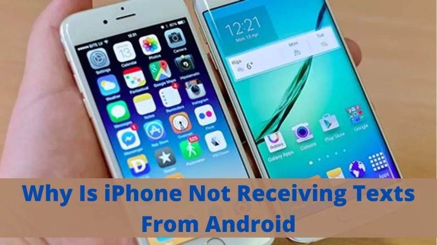 Why Is iPhone Not Receiving Texts From Android: How To Fix iPhone Not Receiving Text From Android?