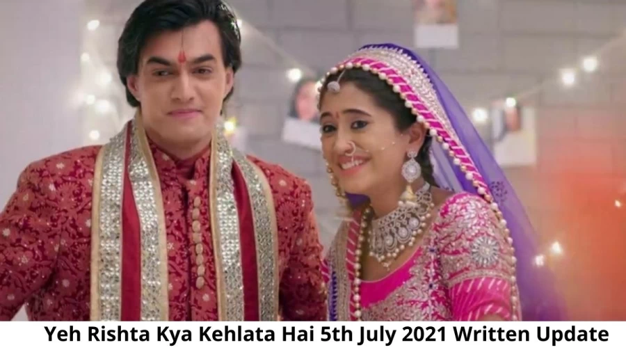 Yeh Rishta Kya Kehlata Hai 5th July 2021 Written Update, Upcoming Twists In Yeh Rishta Kya Kehlata Hai